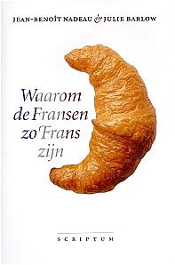 Waarom de Fransen zo Frans zijn Waarom de Fransen zo Frans zijn